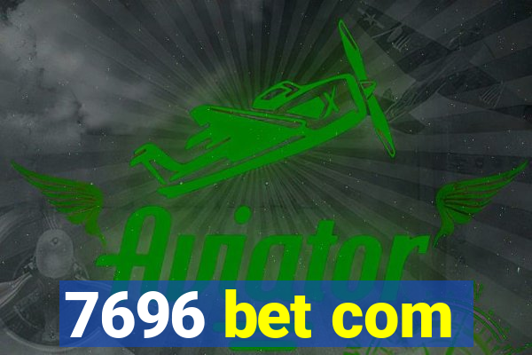 7696 bet com
